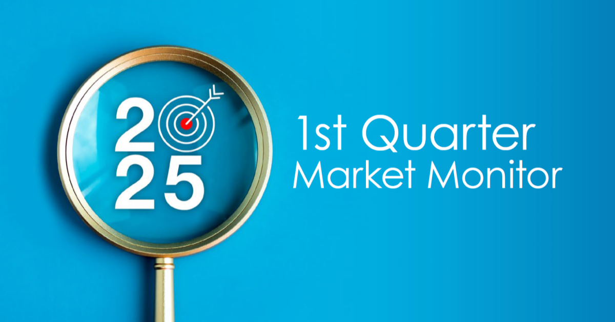 1st Quarter 2025 Market Monitor